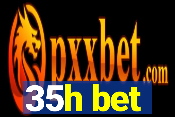 35h bet